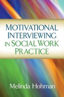 Motivational Interviewing in Social Work Practice -  Melinda Hohman