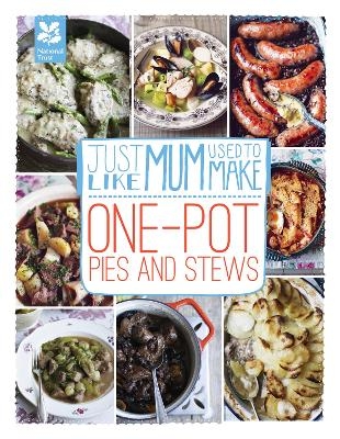 Just Like Mum Used to Make: One-pot Pies and Stews - Laura Mason,  National Trust Books