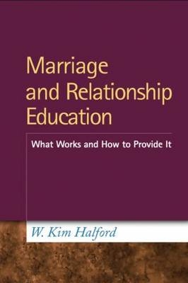 Marriage and Relationship Education -  W. Kim Halford