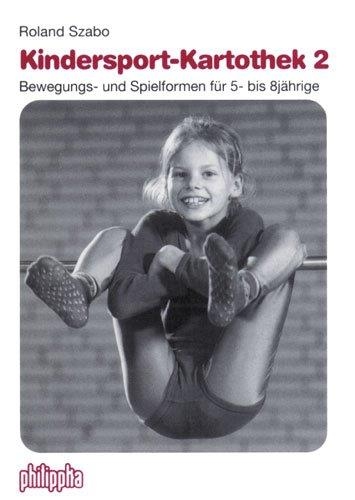 Kindersport-Kartothek / Bewegungs- und Spielformen für 5 bis 8jährige - Roland Szabo