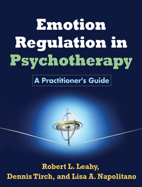 Emotion Regulation in Psychotherapy -  Robert L. Leahy,  Lisa A. Napolitano,  Dennis Tirch