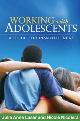 Working with Adolescents -  Julie Anne Laser,  Nicole Nicotera