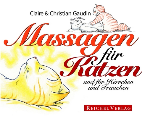 Massagen für Katzen und für Herrchen und Frauchen - Claire Gaudin, Christian Gaudin