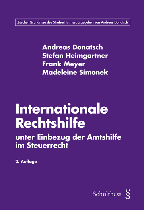 Internationale Rechtshilfe unter Einbezug der Amtshilfe im Steuerrecht - Andreas Donatsch, Stefan Heimgartner,  Meyer Frank, Madeleine Simonek