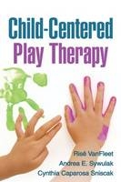 Child-Centered Play Therapy -  Cynthia Caparosa Sniscak,  Andrea E. Sywulak,  Rise VanFleet