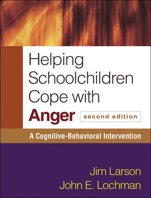 Helping Schoolchildren Cope with Anger, Second Edition - Jim Larson, John E. Lochman