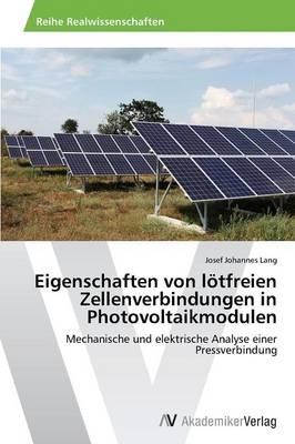 Eigenschaften von lÃ¶tfreien Zellenverbindungen in Photovoltaikmodulen - Josef Johannes Lang