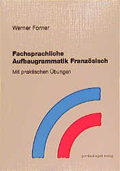 Fachsprachliche Aufbaugrammatik Französisch - Werner Forner