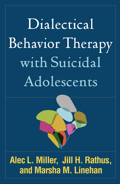 Dialectical Behavior Therapy with Suicidal Adolescents - Alec L. Miller, Jill H. Rathus, Marsha M. Linehan