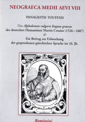 Das Alphabetum Vulgaris Linguae Graecae des deutschen Humanisten Martin Crusius (1526-1607) - Pangiotis Toufexis