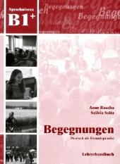 Begegnungen Deutsch als Fremdsprache B1+: Lehrerhandbuch - Anne Buscha, Szilvia Szita