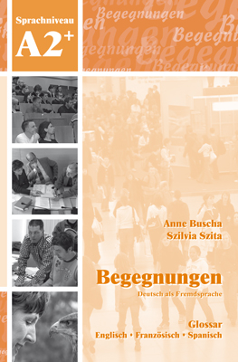 Begegnungen Deutsch als Fremdsprache A2+: Glossar - Anne Buscha, Szilvia Szita