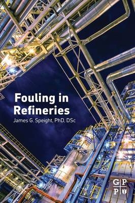 Fouling in Refineries - James G. Speight