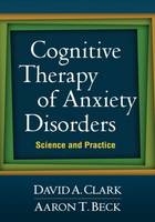 Cognitive Therapy of Anxiety Disorders -  Aaron T. Beck,  David A. Clark