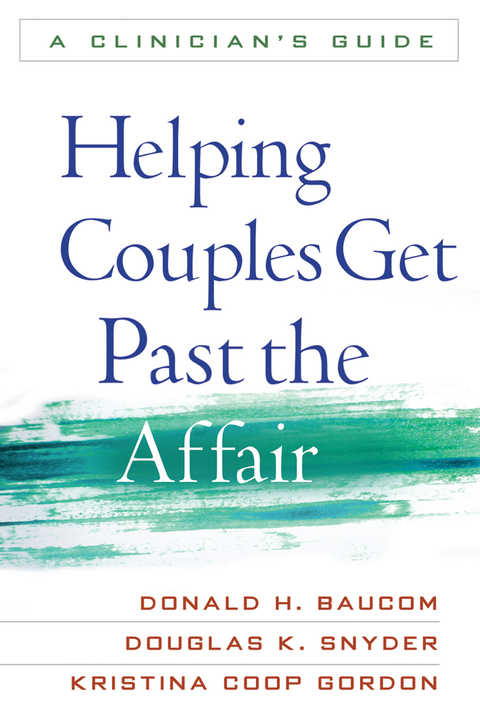 Helping Couples Get Past the Affair -  Donald H. Baucom,  Kristina Coop Gordon,  Douglas K. Snyder
