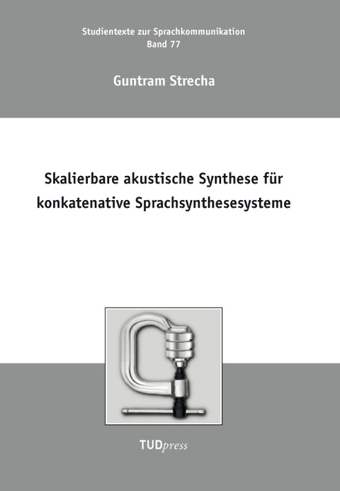 Skalierbare akustische Synthese für konkatenative Sprachsynthesesysteme - Guntram Strecha