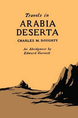 Travels in Arabia Deserta - M Charles Doughty