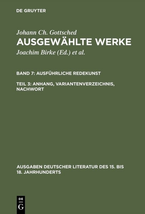 Johann Ch. Gottsched: Ausgewählte Werke. Ausführliche Redekunst / Ausführliche Redekunst. Anhang, Variantenverzeichnis, Nachwort - Johann Christoph Gottsched