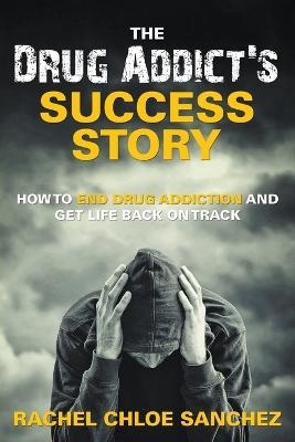 A Drug Addict's Success Story - Rachel Chloe Sanchez