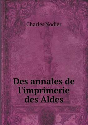 Des annales de l'imprimerie des Aldes - Charles Nodier