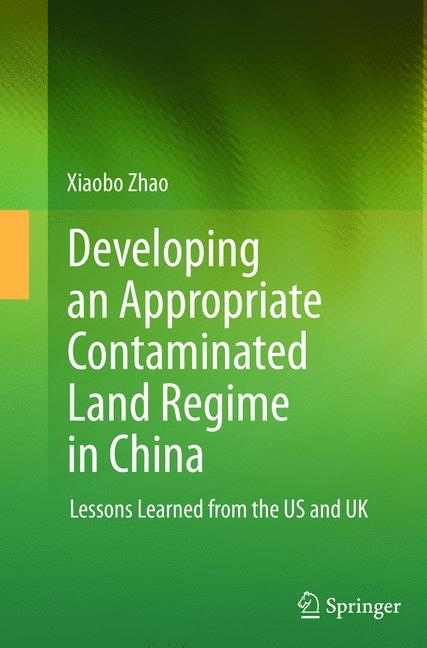Developing an Appropriate Contaminated Land Regime in China - Xiaobo Zhao