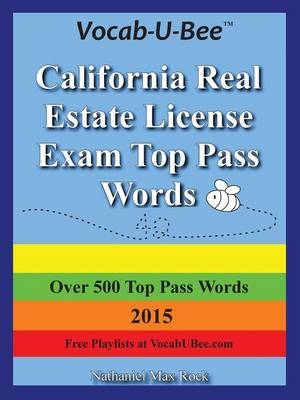 Vocab-U-Bee California CA Real Estate License Exam Top Pass Words 2015 - Nathaniel Max Rock