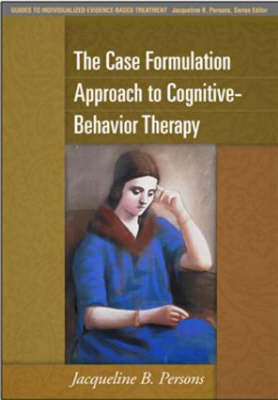 Case Formulation Approach to Cognitive-Behavior Therapy -  Jacqueline B. Persons