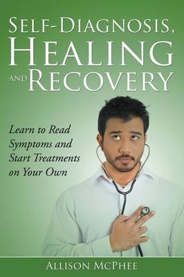 Self-Diagnosis, Healing and Recovery - Allison McPhee