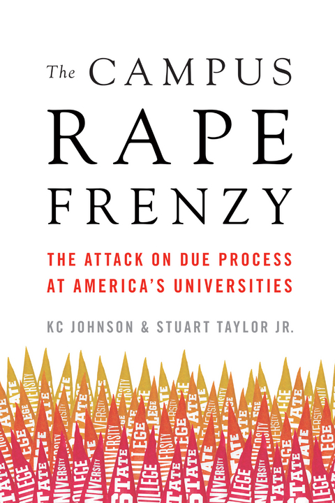 The Campus Rape Frenzy - Kc Johnson, Stuart Taylor Jr.