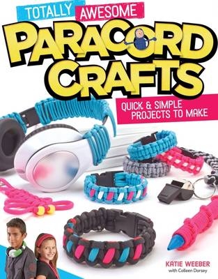 Totally Awesome Paracord Crafts - 