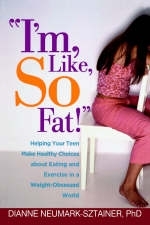 &quote;I'm, Like, SO Fat!&quote; -  Dianne Neumark-Sztainer