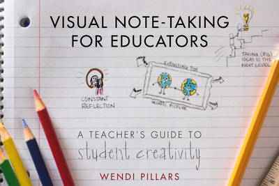 Visual Note-Taking for Educators - Wendi Pillars