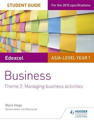 Edexcel AS/A-level Year 1 Business Student Guide: Theme 2: Managing business activities -  Mark Hage