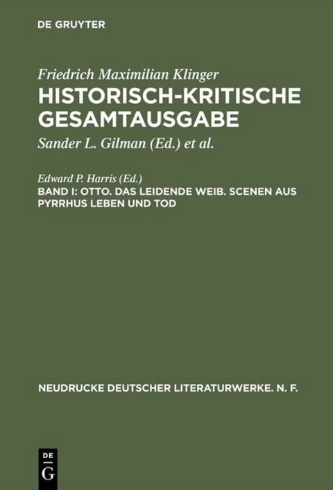 Friedrich Maximilian Klinger: Historisch-kritische Gesamtausgabe / Otto. Das leidende Weib. Scenen aus Pyrrhus Leben und Tod - 