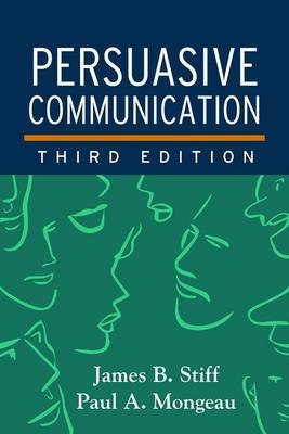 Persuasive Communication -  Paul A. Mongeau,  James B. Stiff