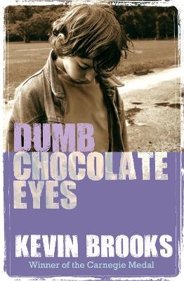 Dumb Chocolate Eyes - Kevin Brooks