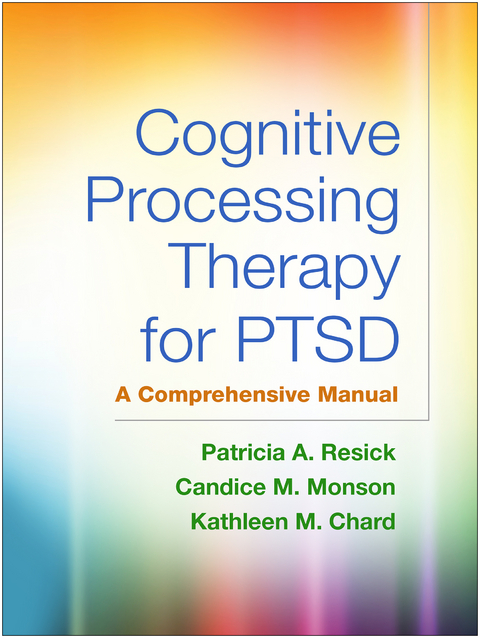 Cognitive Processing Therapy for PTSD -  Kathleen M. Chard,  Candice M. Monson,  Patricia A. Resick