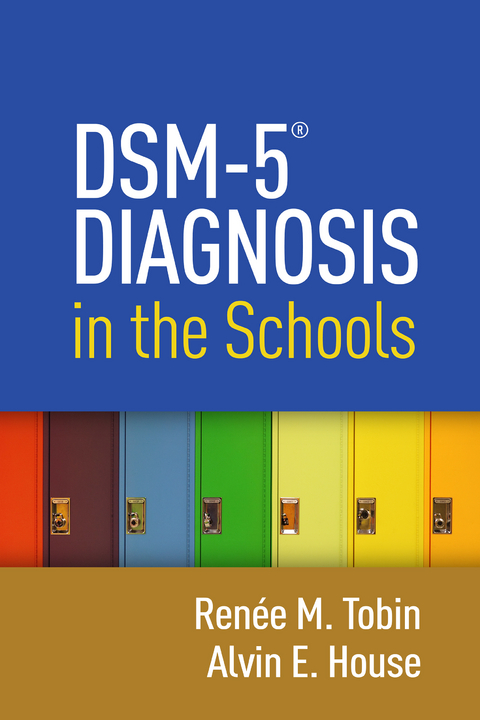 DSM-5(R) Diagnosis in the Schools -  Alvin E. House,  Renee M. Tobin