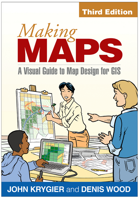 Making Maps, Third Edition - John Krygier, Denis Wood