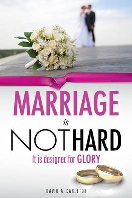 Marriage is NOT Hard - David a Carleton