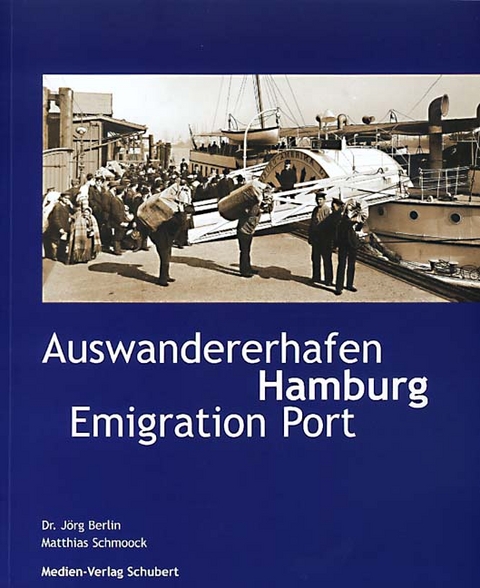 Auswandererhafen Hamburg - Matthias Schmoock, Jörg Berlin