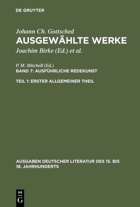 Johann Ch. Gottsched: Ausgewählte Werke. Ausführliche Redekunst / Ausführliche Redekunst. Erster Allgemeiner Theil - Johann Christoph Gottsched