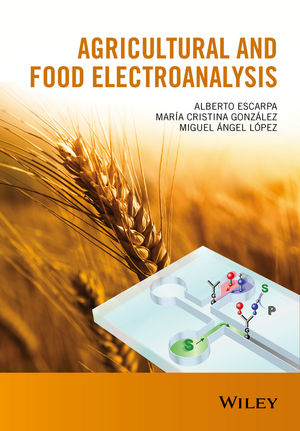 Agricultural and Food Electroanalysis - Alberto Escarpa, María Cristina González, Miguel Ángel López