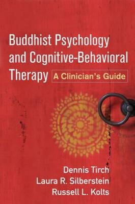 Buddhist Psychology and Cognitive-Behavioral Therapy -  Russell L. Kolts,  Laura R. Silberstein-Tirch,  Dennis Tirch