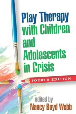 Play Therapy with Children and Adolescents in Crisis - 