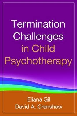 Termination Challenges in Child Psychotherapy -  David A. Crenshaw,  Eliana Gil