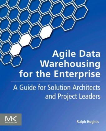 Agile Data Warehousing for the Enterprise - Ralph Hughes