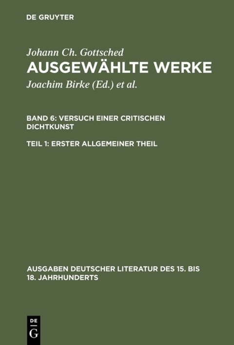 Johann Ch. Gottsched: Ausgewählte Werke. Versuch einer Critischen Dichtkunst / Versuch einer Critischen Dichtkunst. Erster Allgemeiner Theil - Johann Christoph Gottsched