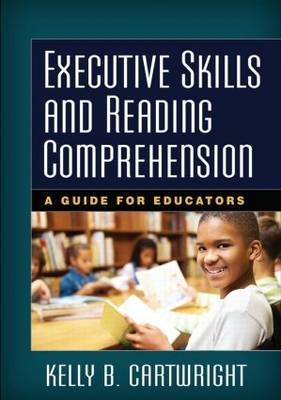 Executive Skills and Reading Comprehension -  Kelly B. Cartwright