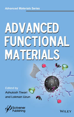 Advanced Functional Materials - Ashutosh Tiwari, Lokman Uzun